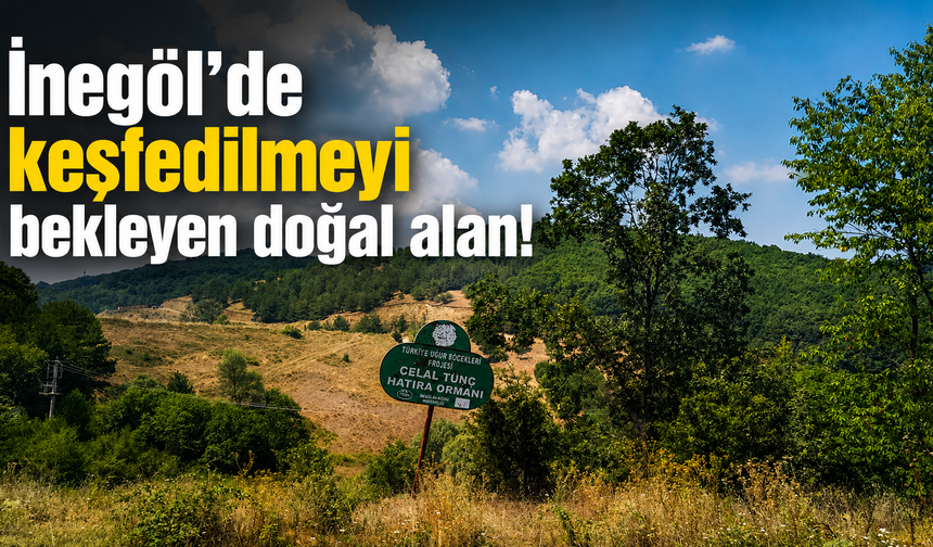 İnegöl’de keşfedilmeyi bekleyen doğal alan!