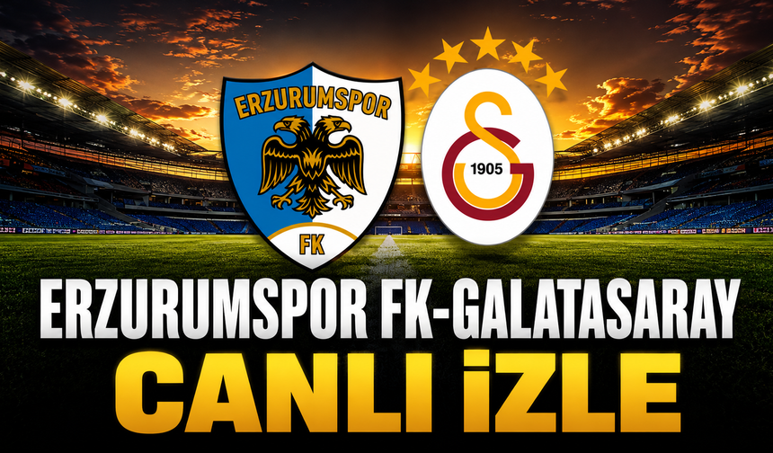Erzurumspor FK-Galatasaray Canlı İzle | Erzurumspor FK-Galatasaray Canlı Anlatım | Galatasaray Maçı Canlı İzle