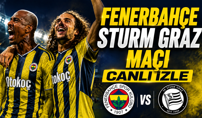 Fenerbahçe-Sturm Graz Maçı Canlı İzle | Fenerbahçe-Sturm Graz  Maçı Canlı Anlatım | Fenerbahçe Maçı İzle