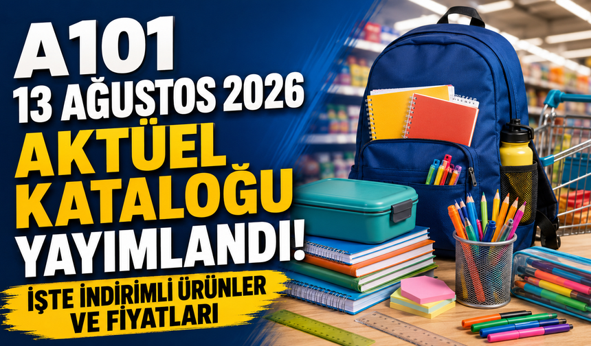 A101 13 Ağustos 2026 aktüel kataloğu yayımlandı! İşte indirimli ürünler ve fiyatları