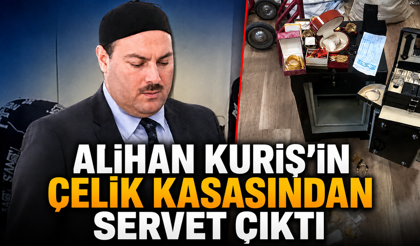Alihan Kuriş’in çelik kasasından servet çıktı