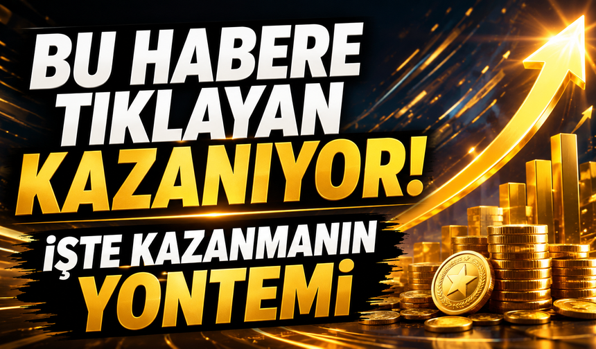 Bu Habere Tıklayan Kazanıyor! İşte Kazanmanın Yöntemi