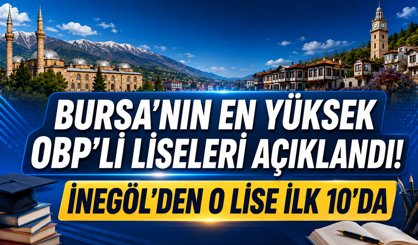 Bursa’nın En Yüksek OBP’li Liseleri Açıklandı! İnegöl’den O Lise İlk 10’da