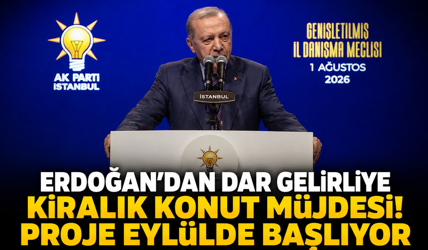 Erdoğan’dan dar gelirliye kiralık konut müjdesi! Proje eylülde başlıyor