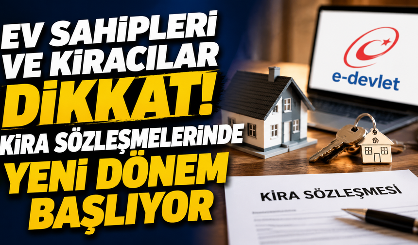 Ev sahipleri ve kiracılar dikkat! Kira sözleşmelerinde yeni dönem başlıyor