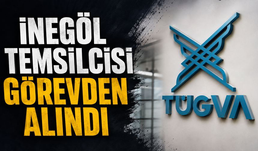 İnegöl Temsilcisi Görevden Alındı