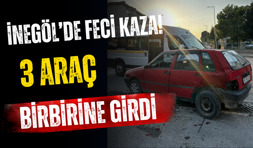 İnegöl’de Feci Kaza! 3 Araç Birbirine Girdi