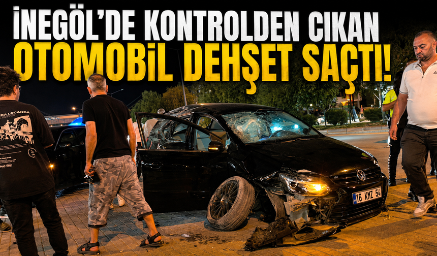 İnegöl’de kontrolden çıkan otomobil dehşet saçtı!