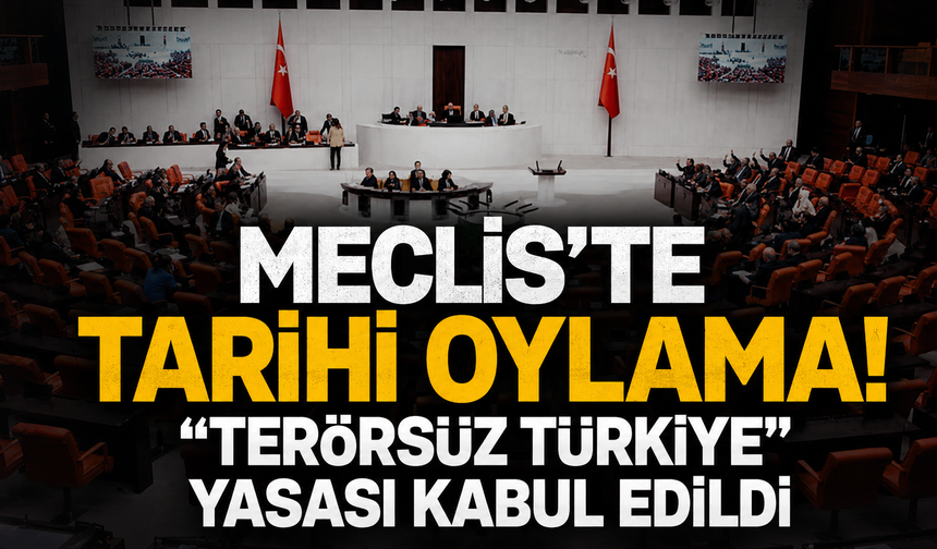 Meclis’te tarihi oylama! “Terörsüz Türkiye” yasası kabul edildi