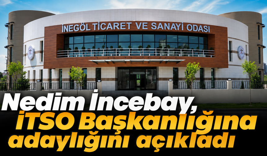 Nedim İncebay, İTSO Başkanlığına adaylığını açıkladı