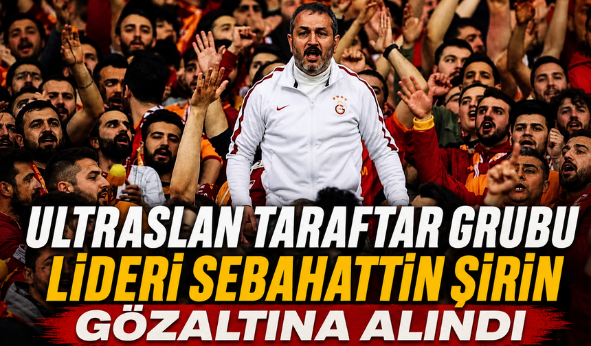 UltrAslan taraftar grubu lideri Sebahattin Şirin gözaltına alındı | Sebahattin Şirin kimdir?