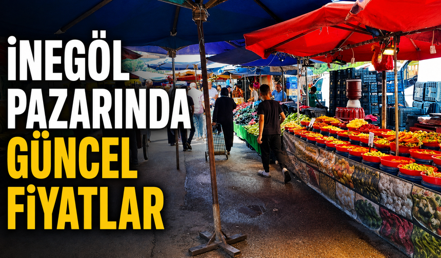 İnegöl pazarında güncel fiyatlar