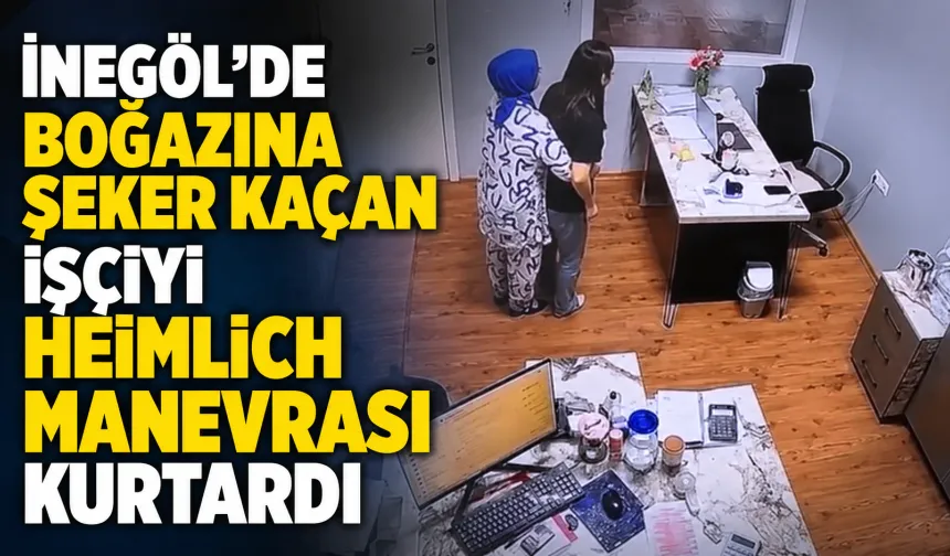 İnegöl’de boğazına şeker kaçan işçiyi Heimlich manevrası kurtardı