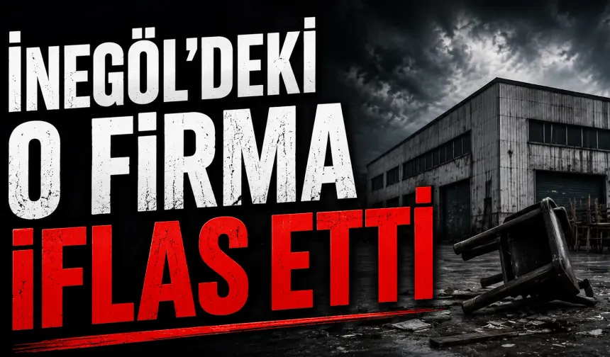 İnegöl'deki o firma iflas etti