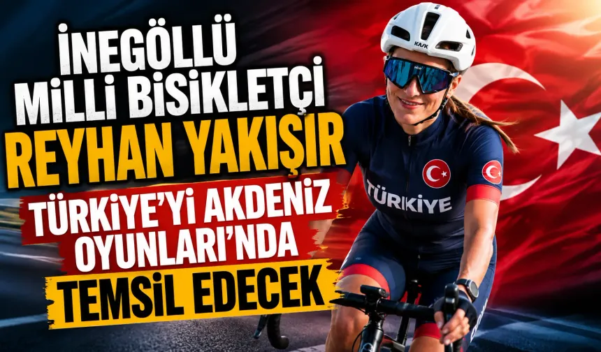 İnegöllü milli bisikletçi Reyhan Yakışır Türkiye’yi Akdeniz Oyunları’nda temsil edecek