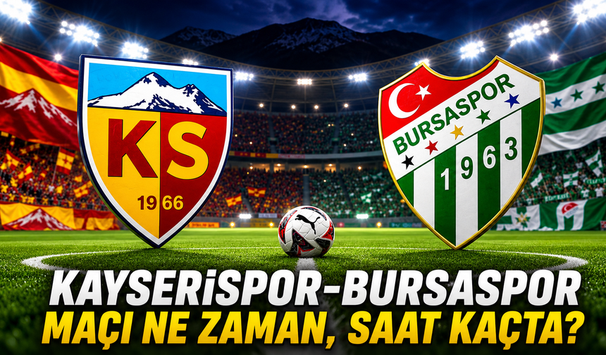 Kayserispor-Bursaspor maçı ne zaman, saat kaçta, hangi kanalda?
