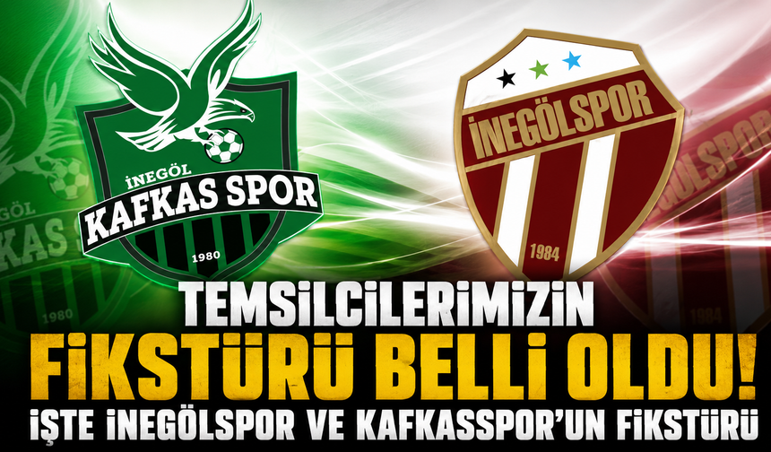 Temsilcilerimizin fikstürü belli oldu! İşte İnegölspor ve Kafkasspor'un fikstürü