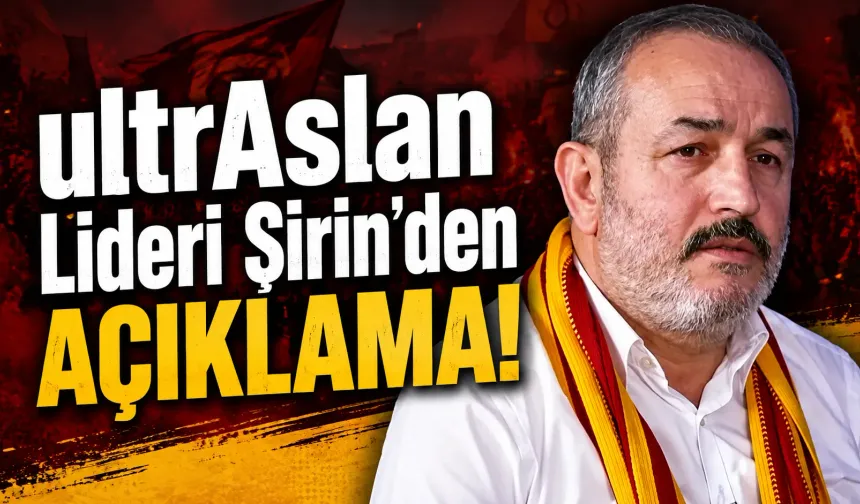 ultrAslan lideri Sebahattin Şirin’den gözaltı süreci sonrası açıklama: Özür diledi