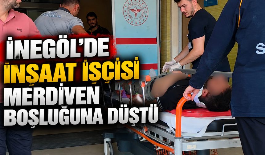 İnegöl’de sıva çalışması yaparken merdiven boşluğuna düştü