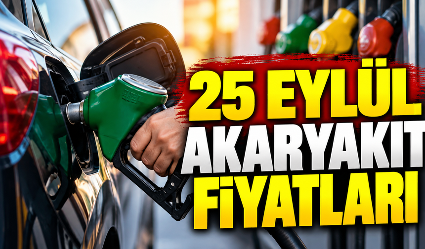 25 EYLÜL AKARYAKIT FİYATLARI: 25 Eylül benzin, motorin (mazot) ne kadar?