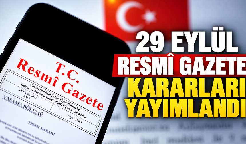 29 Eyl&uuml;l Resm&icirc; Gazete kararları yayımlandı: Y&ouml;netmelikler ve AYM kararları dikkat &ccedil;ekti