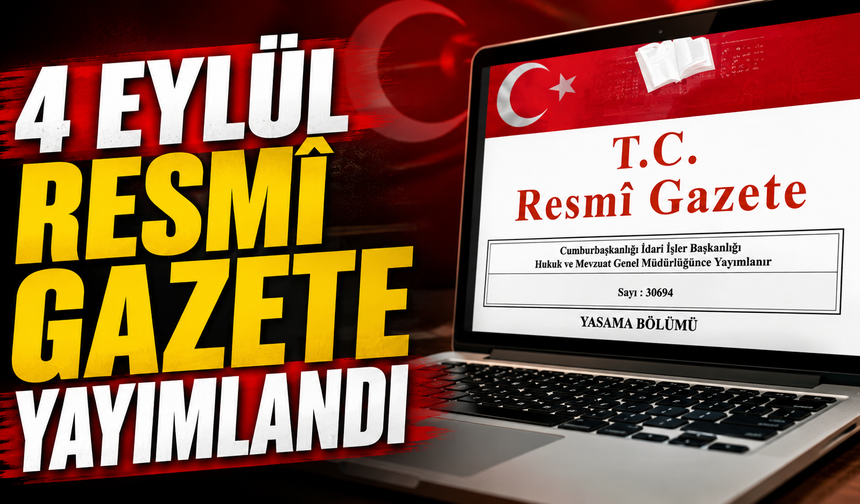 4 Eylül Resmî Gazete yayımlandı: Ödeme hizmetleri, EPDK ve Yargıtay kararları dikkat çekti