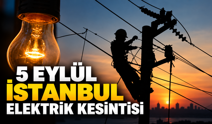 5 Eylül İstanbul elektrik kesintisi: İşte elektriği kesilecek ilçe ve mahalleler