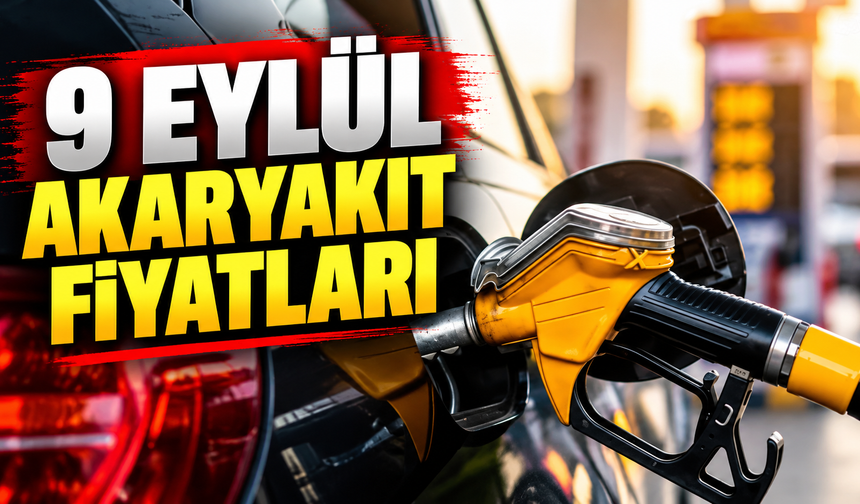 9 EYLÜL AKARYAKIT FİYATLARI: 9 Eylül benzin, motorin (mazot) ne kadar?