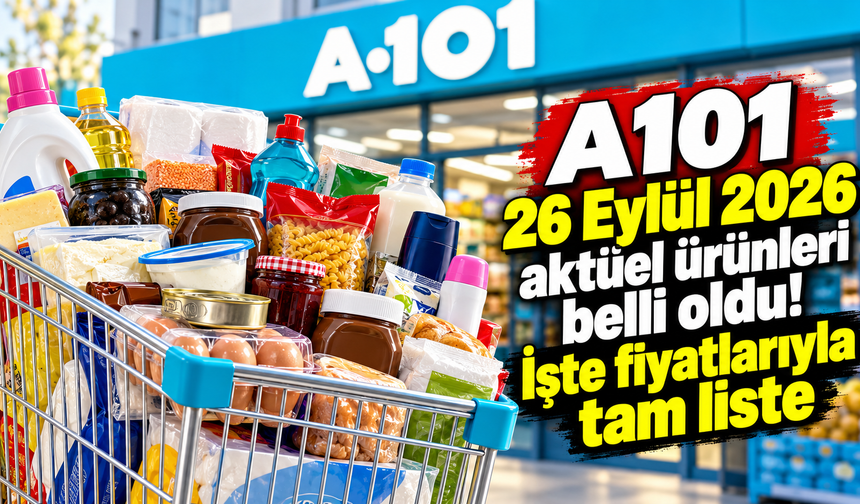 A101 26 Eylül 2026 aktüel ürünleri belli oldu! İşte fiyatlarıyla tam liste