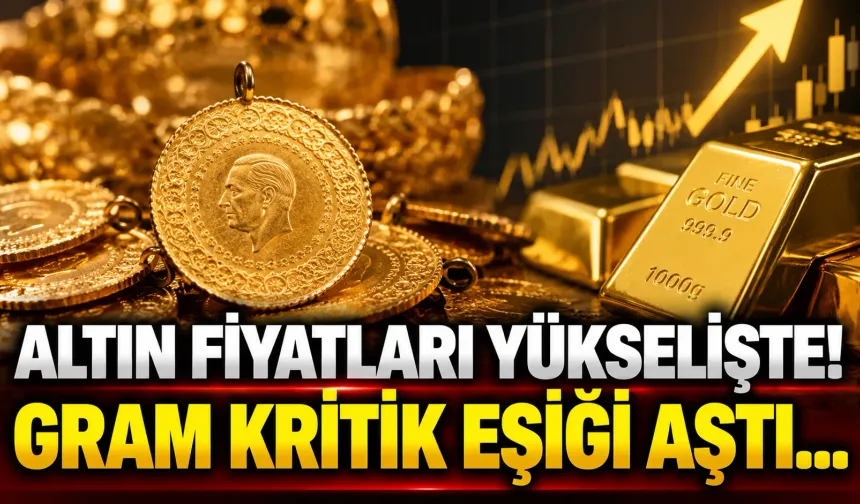 Altın fiyatları yükselişte! Gram kritik eşiği aştı...