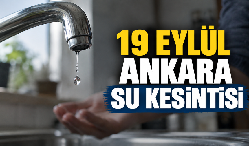 ASKİ Ankara su kesintisi | 19 EYLÜL ANKARA SU KESİNTİSİ