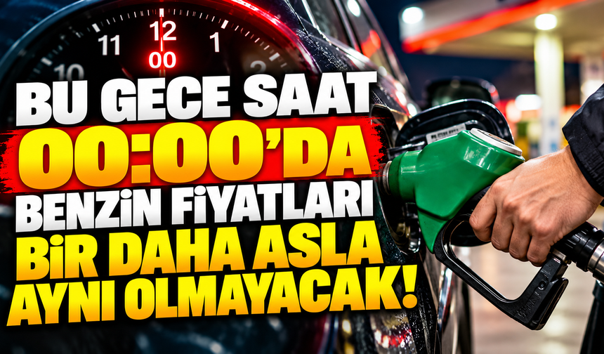 Bu Gece Saat 00:00'da Benzin Fiyatları Bir Daha Asla Aynı Olmayacak!
