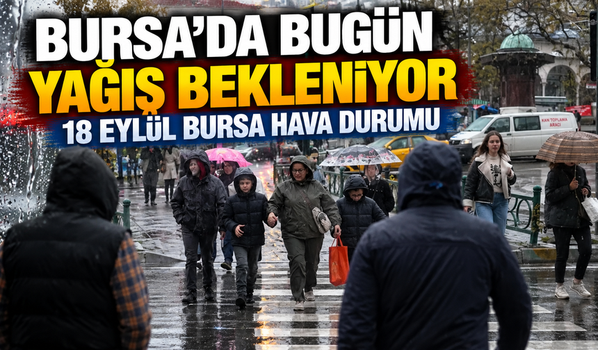 Bursa'da bugün yağış bekleniyor | 18 Eylül Bursa hava durumu