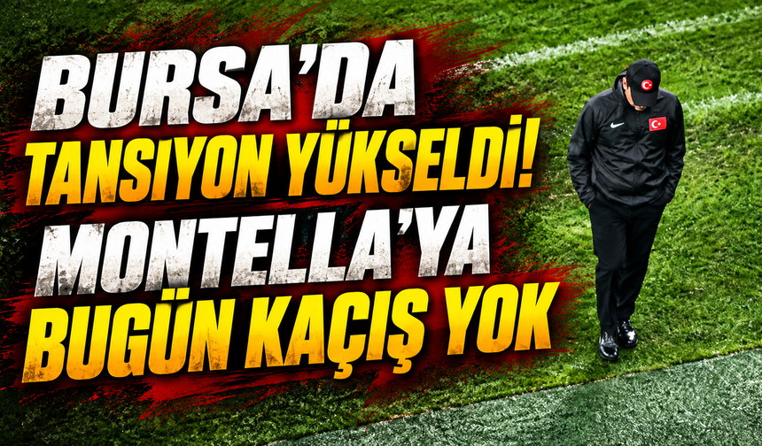 Bursa&rsquo;da tansiyon y&uuml;kseldi! Montella&rsquo;ya bug&uuml;n ka&ccedil;ış yok | Montella istifa mı ediyor?
