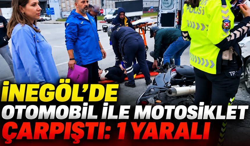 İNEGÖL’DE OTOMOBİL İLE MOTOSİKLET ÇARPIŞTI: 1 YARALI