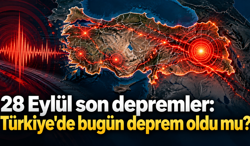 28 Eyl&uuml;l son depremler: T&uuml;rkiye'de bug&uuml;n deprem oldu mu?