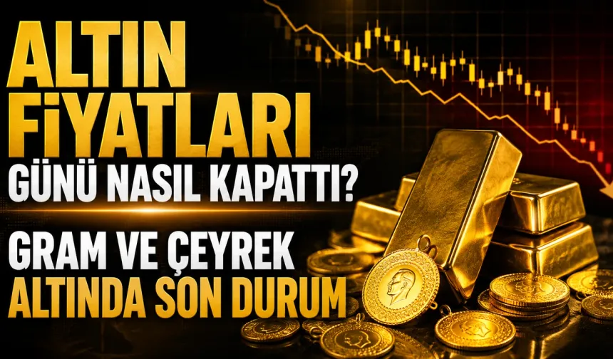 Altın Fiyatları Günü Nasıl Kapattı? Gram ve Çeyrek Altında Son Durum | 2 Eylül 2026