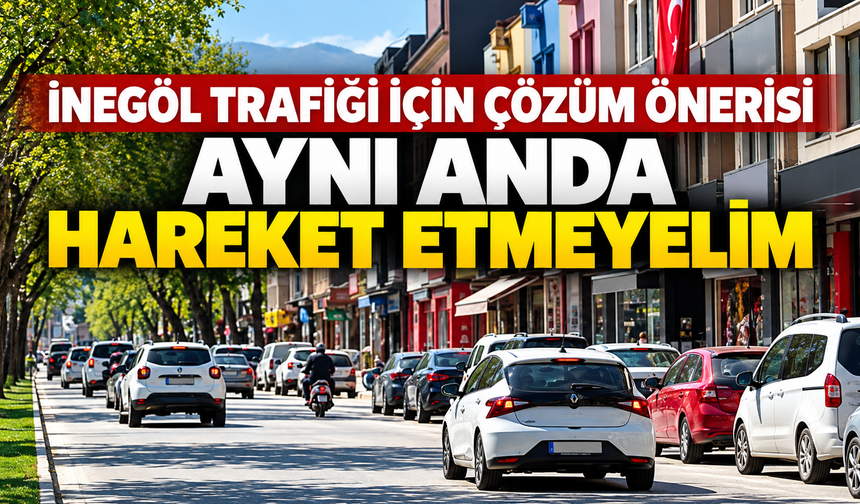 İnegöl trafiğine farklı çözüm Şehri aynı anda hareket ettirmeyin