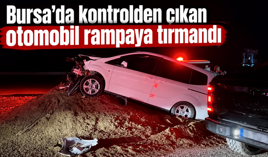 Bursa’da kontrolden çıkan otomobil rampaya tırmandı