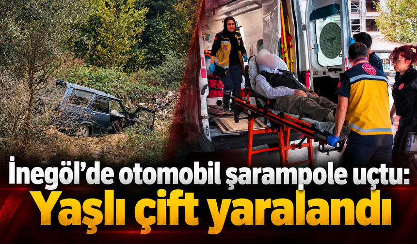 İnegöl’de otomobil şarampole uçtu: Yaşlı çift yaralandı