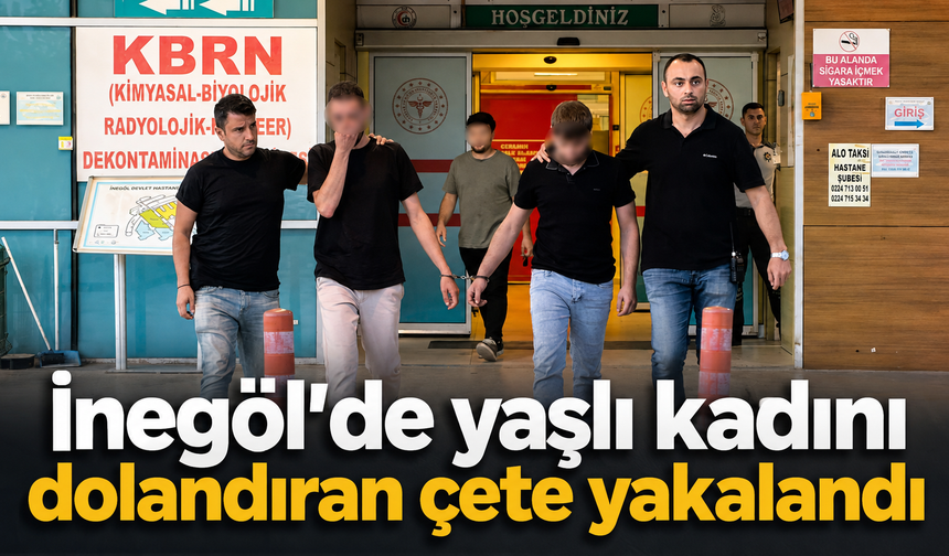 İnegöl'de yaşlı kadını dolandıran çete tutuklandı