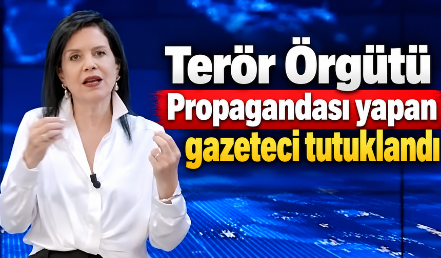 Terör Örgütü Propagandası yapan gazeteci tutuklandı