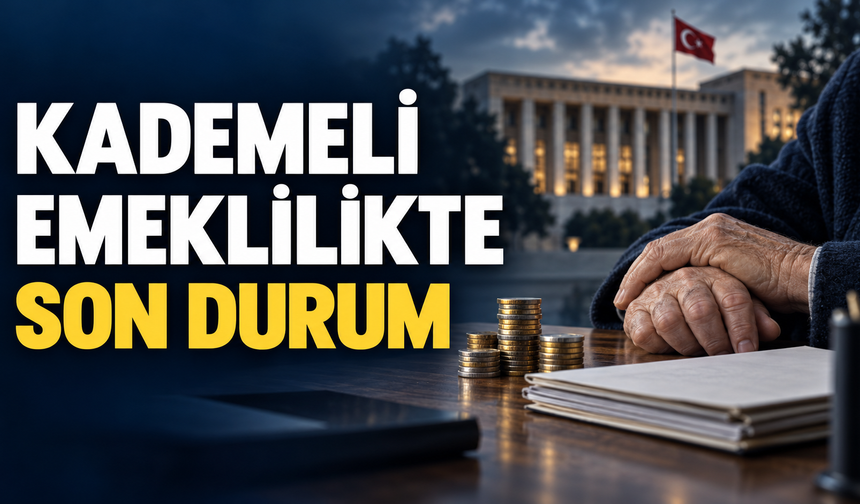Kademeli emeklilikte son durum