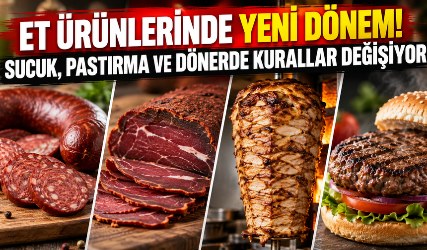 Et ürünlerinde yeni dönem! Sucuk, pastırma ve dönerde kurallar değişiyor
