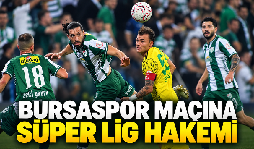 Bursaspor Batman Petrolspor maçının hakemi belli oldu