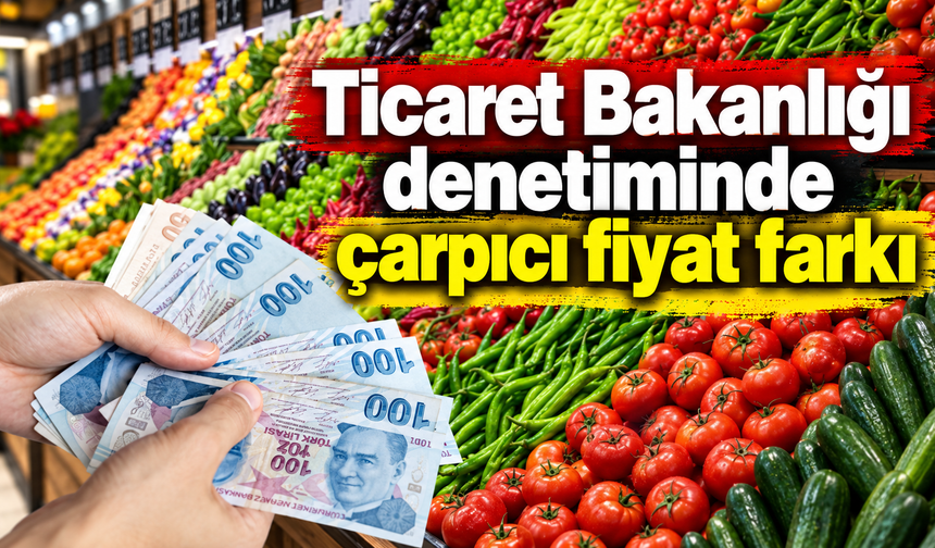 Ticaret Bakanlığı denetiminde çarpıcı fiyat farkı: 50 liralık çeri domates rafta 250 TL
