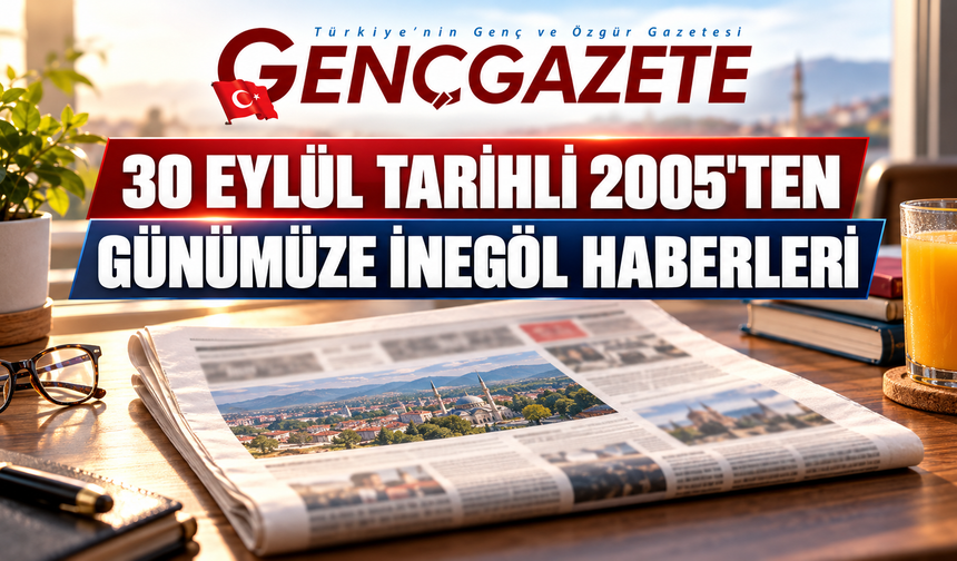 30 Eylül tarihli 2005'te günümüze İnegöl haberleri