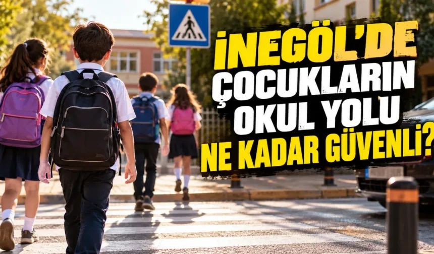 İnegöl'de çocukların okul yolu ne kadar güvenli?