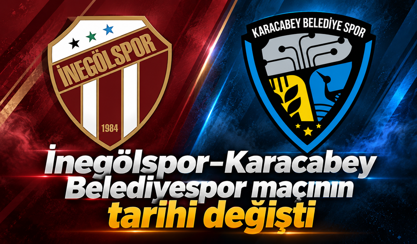 İnegölspor–Karacabey Belediyespor maçının tarihi değişti