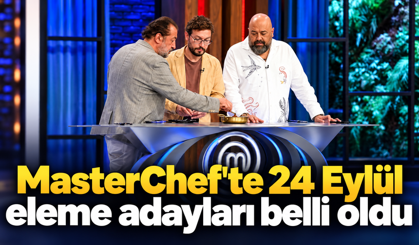 MasterChef’te 24 Eylül eleme adayları belli oldu